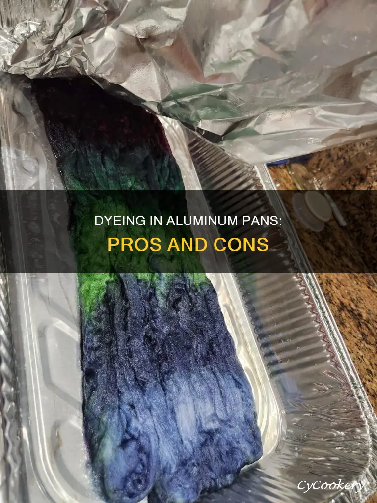 can you dye in aluminum pan