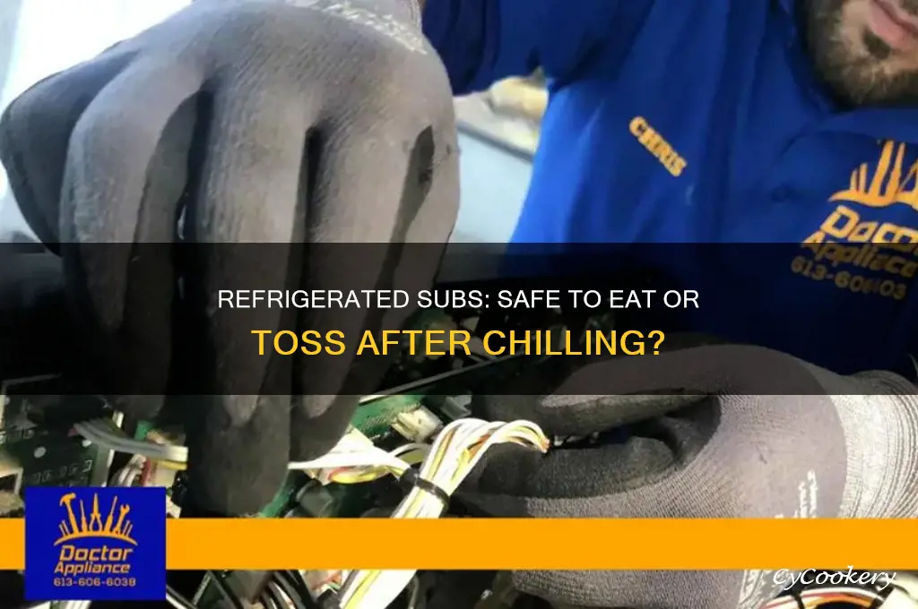 can you eat a sub after refrigeration