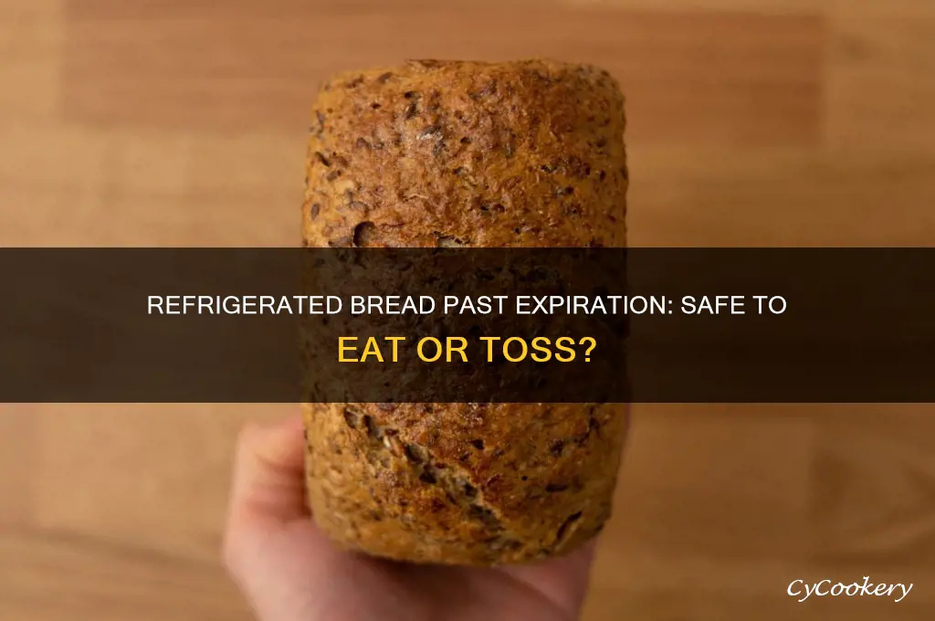 can you eat bread past expiration date if refrigerated