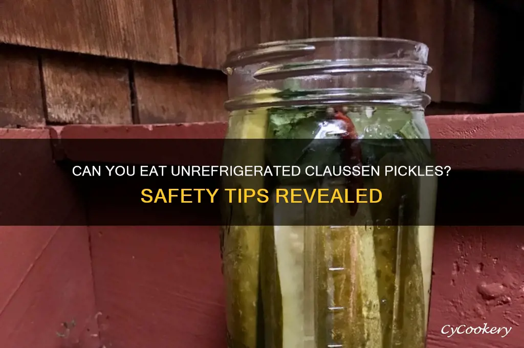 can you eat clausen pickles that have not been refrigerated