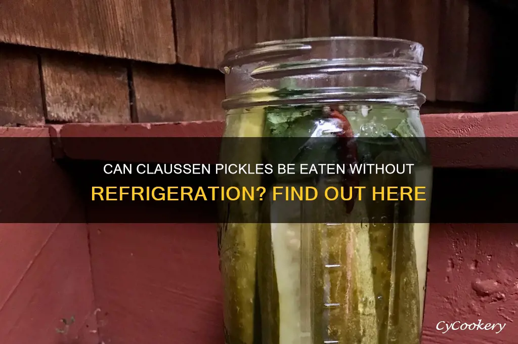 can you eat claussen pickles if not refrigerated