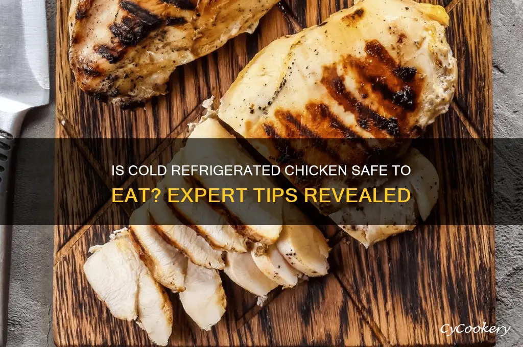 can you eat cold refrigerated chicken