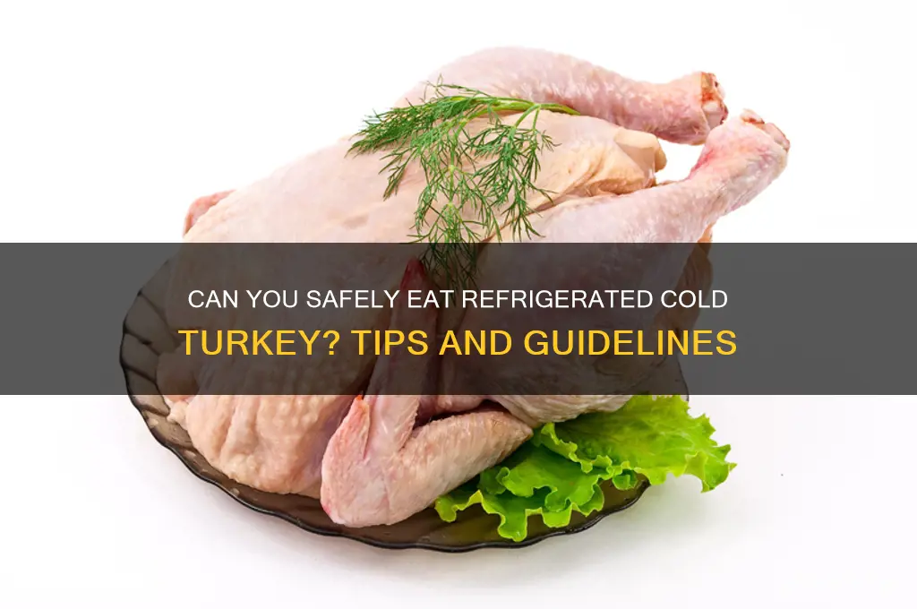 can you eat cold turkey after refrigerate