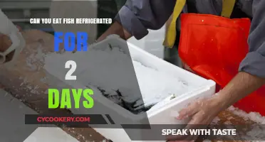 Is It Safe to Eat Fish Refrigerated for 2 Days?