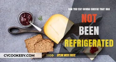 Is Unrefrigerated Gouda Safe to Eat? A Cheese Lover's Guide