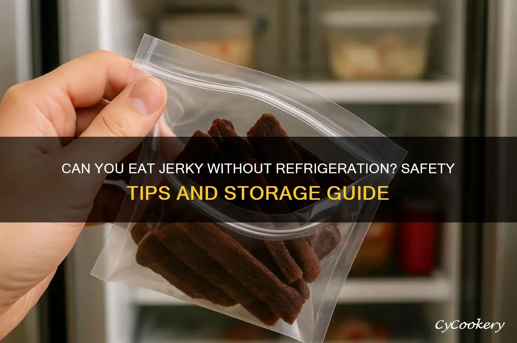 can you eat jerkey if it hasnt been refrigerated
