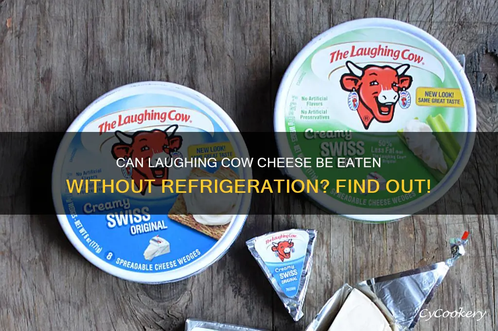 can you eat laughing cow cheese not refrigerated