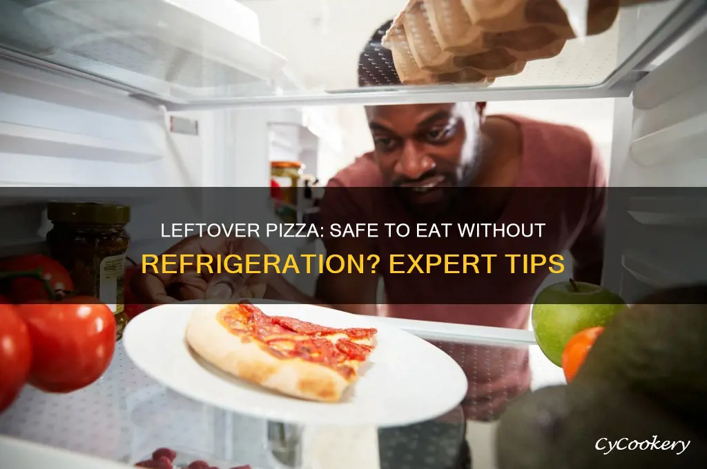 can you eat leftover pizza not refrigerated