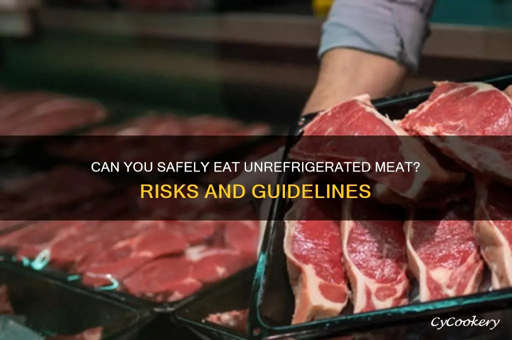 can you eat meat not refrigerated