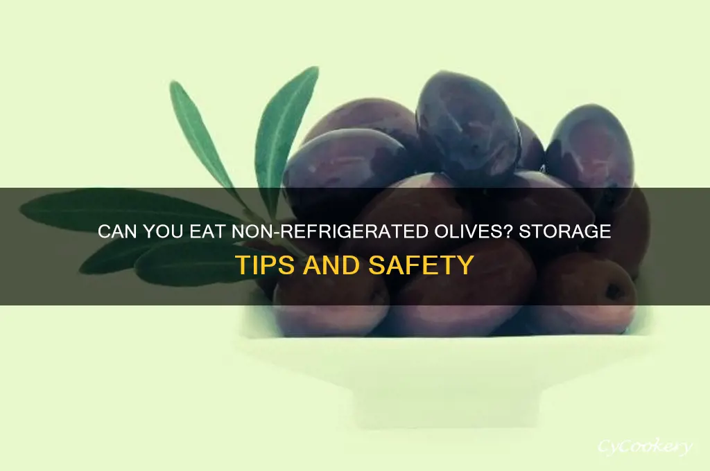 can you eat non refrigerated olives