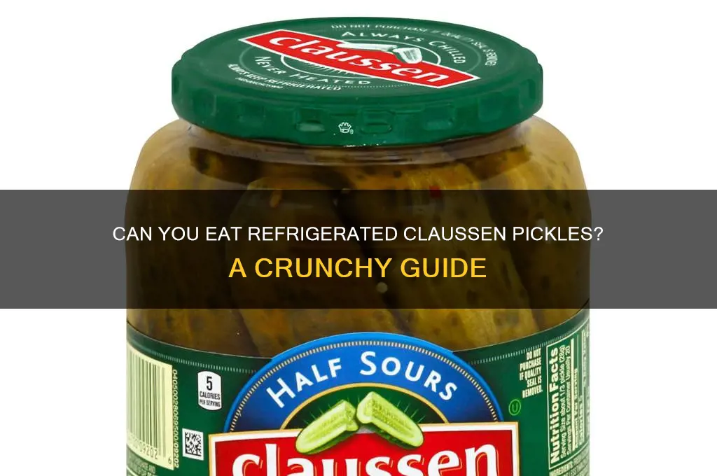can you eat refrigerated claussen pickles