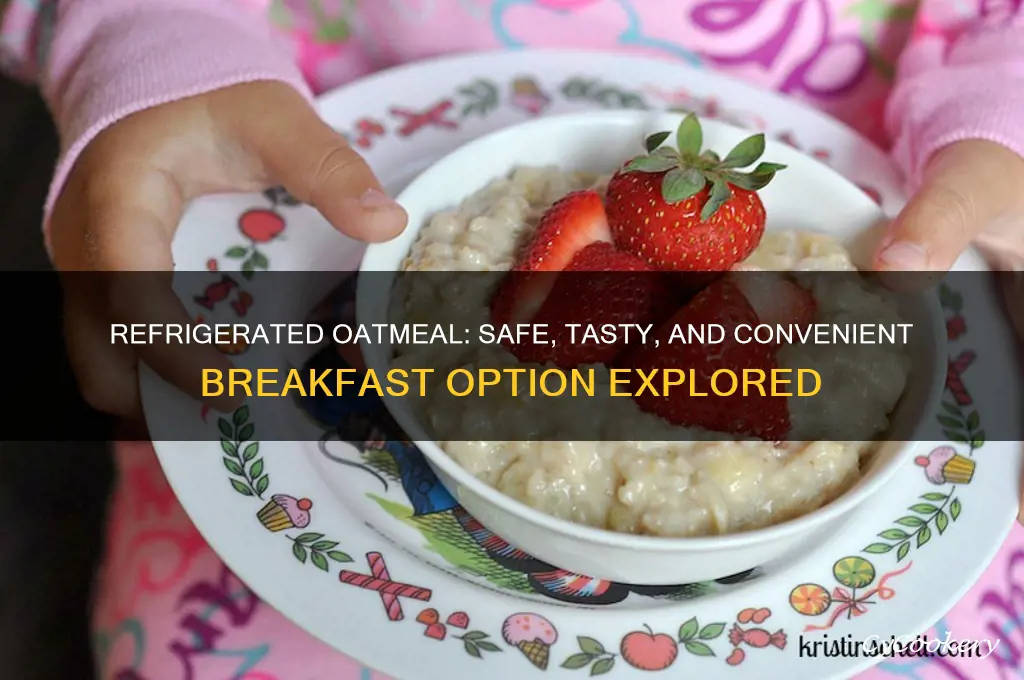 can you eat refrigerated oat meal