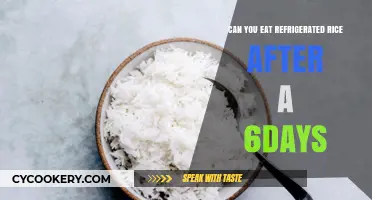 Is Refrigerated Rice Safe to Eat After 6 Days?