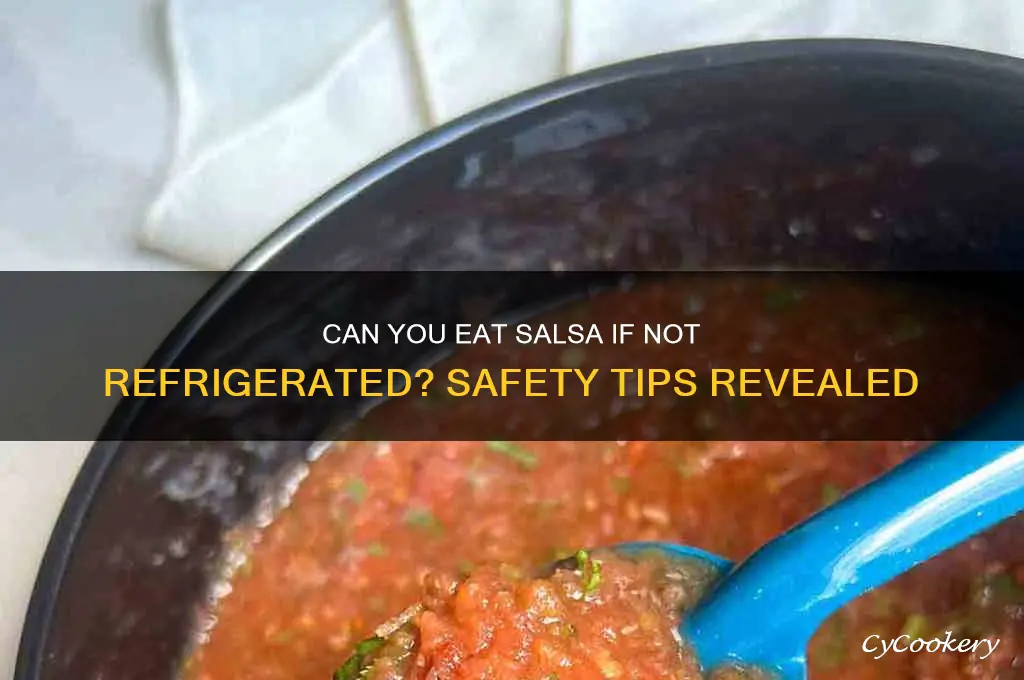 can you eat salsa if not refrigerated