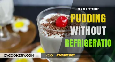 Can Shelf-Stable Pudding Be Safely Eaten Without Refrigeration?