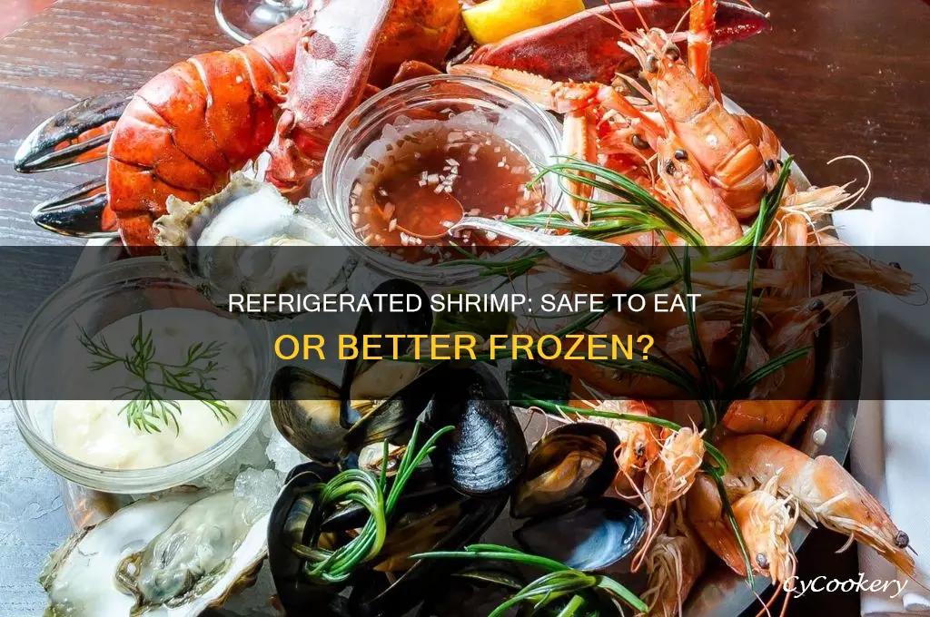 can you eat shrimp that was refrigerated instead of frozen