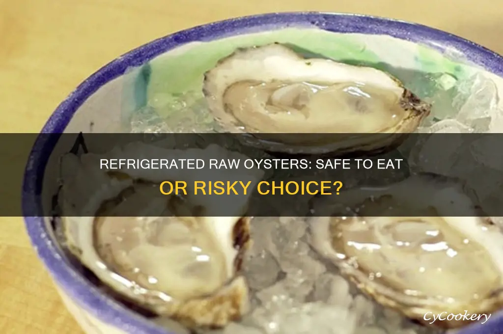 can you eat the refrigerated packaged raw oysters