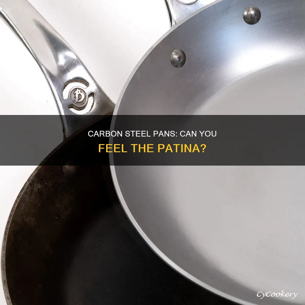 can you feel a patina on carbon steel pan