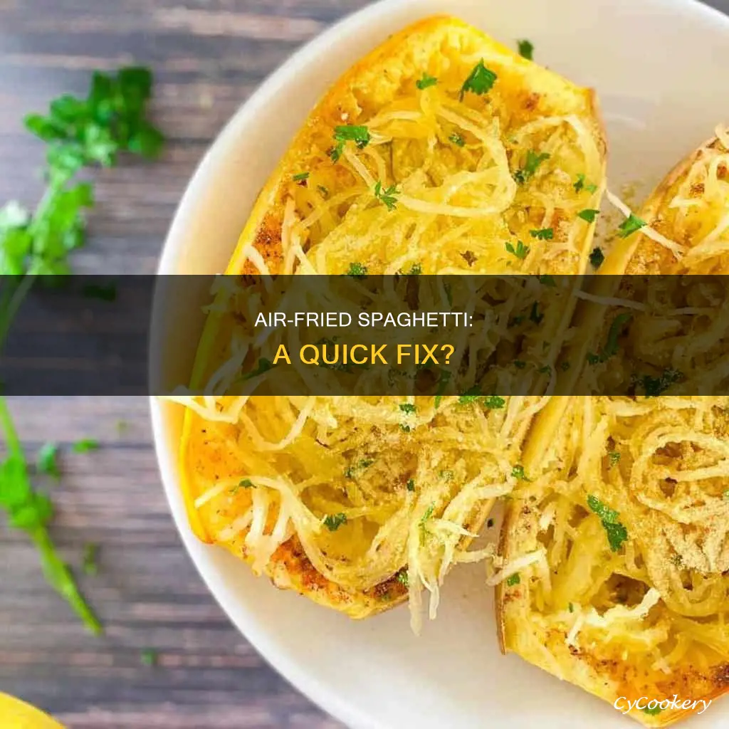 can you fix spaghetti in an air fryer