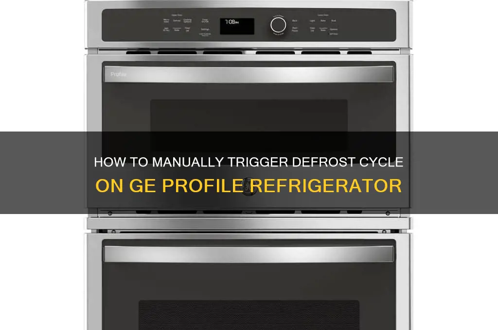 can you force a defrost cycle on ge profile refrigerator