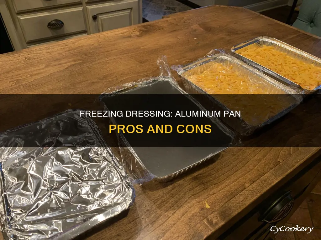 can you freeze dressing in aluminum pan