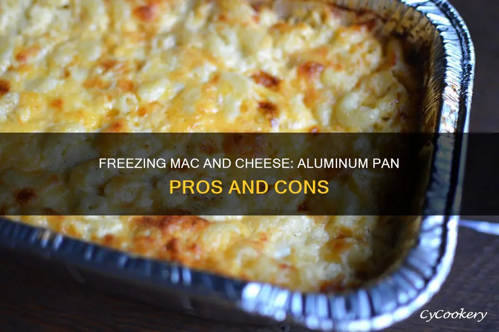 can you freeze mac and cheese in aluminum pan