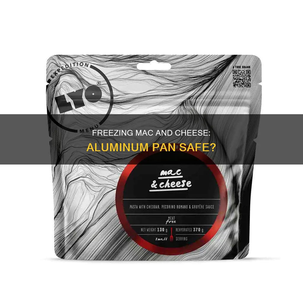 can you freeze macaroni and cheese in an aluminum pan