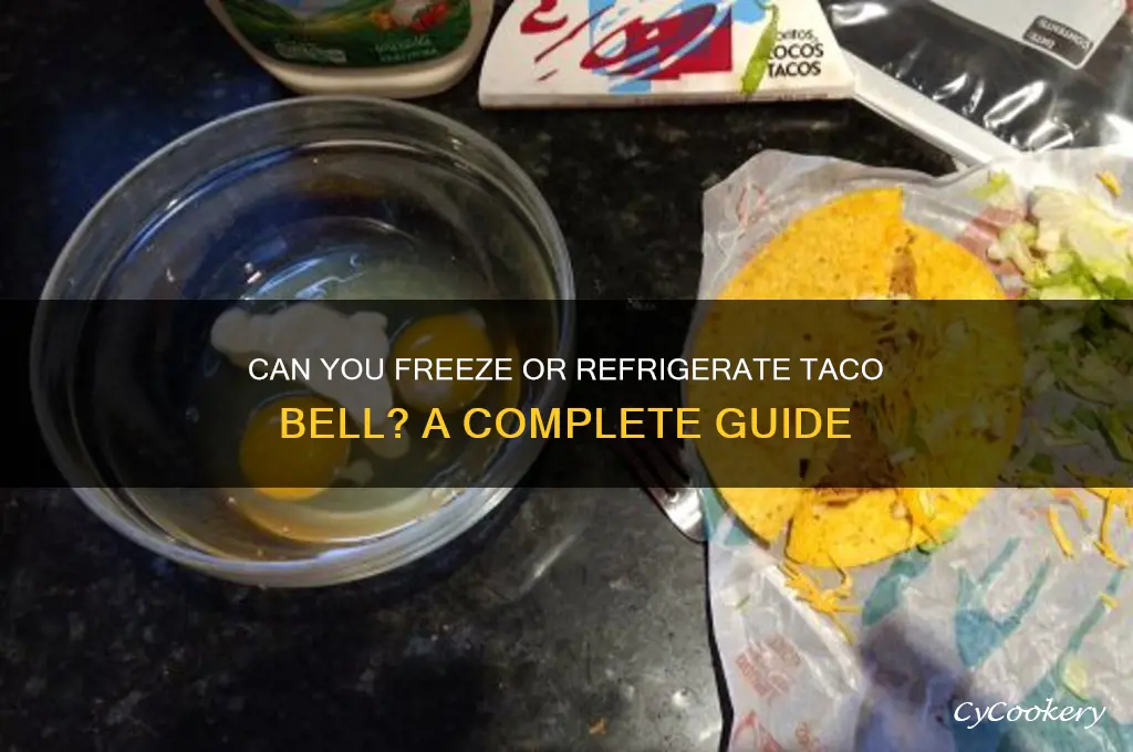 can you freeze or refrigerate taco bell