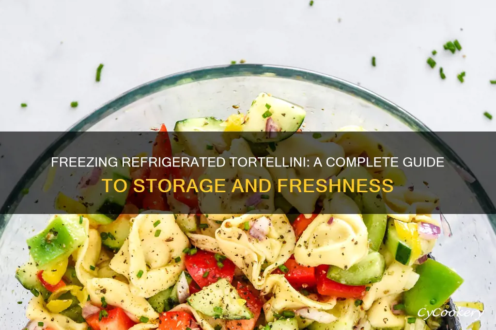can you freeze refrigerated tortellini