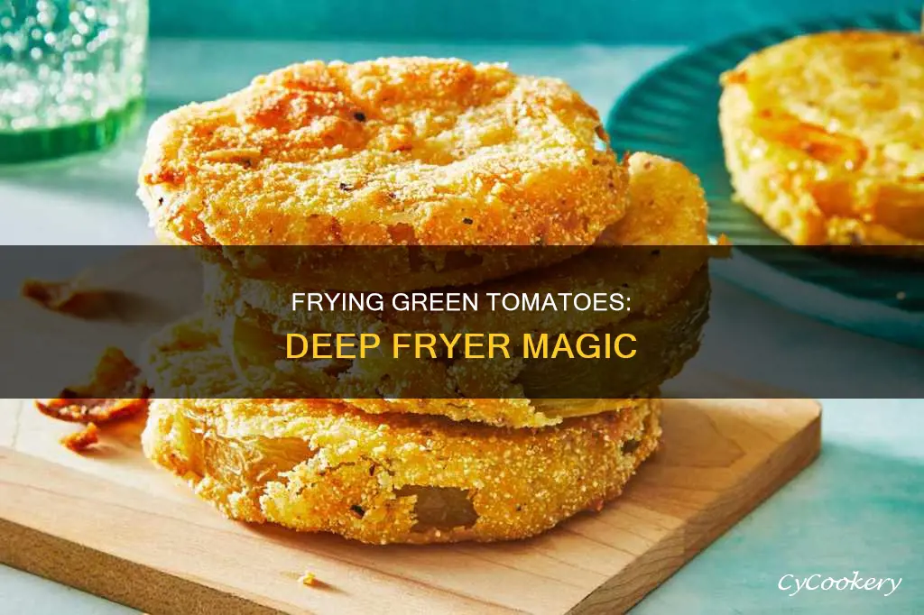 can you fry green tomatoes in a deep fryer