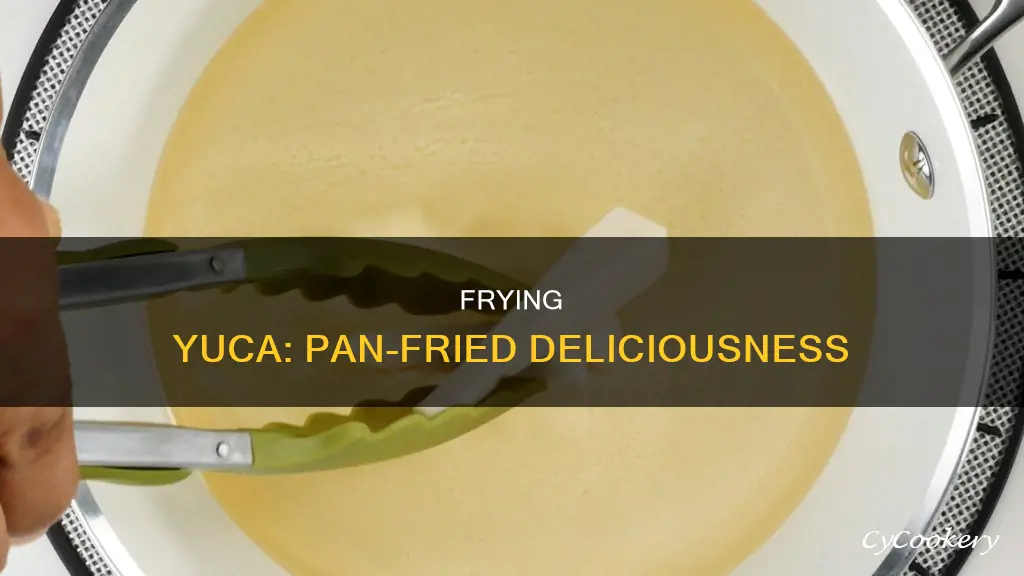 can you fry yuca in a pan