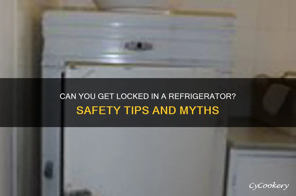 can you get locked in a refrigerator
