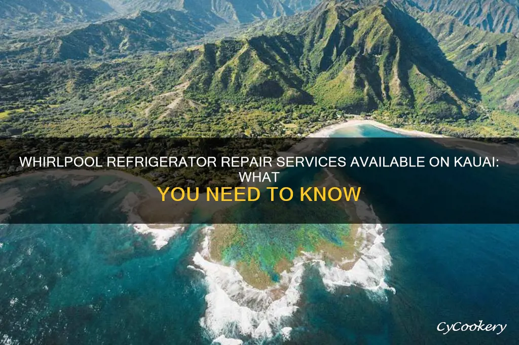 can you get repair service on kauai for whirlpool refrigerators