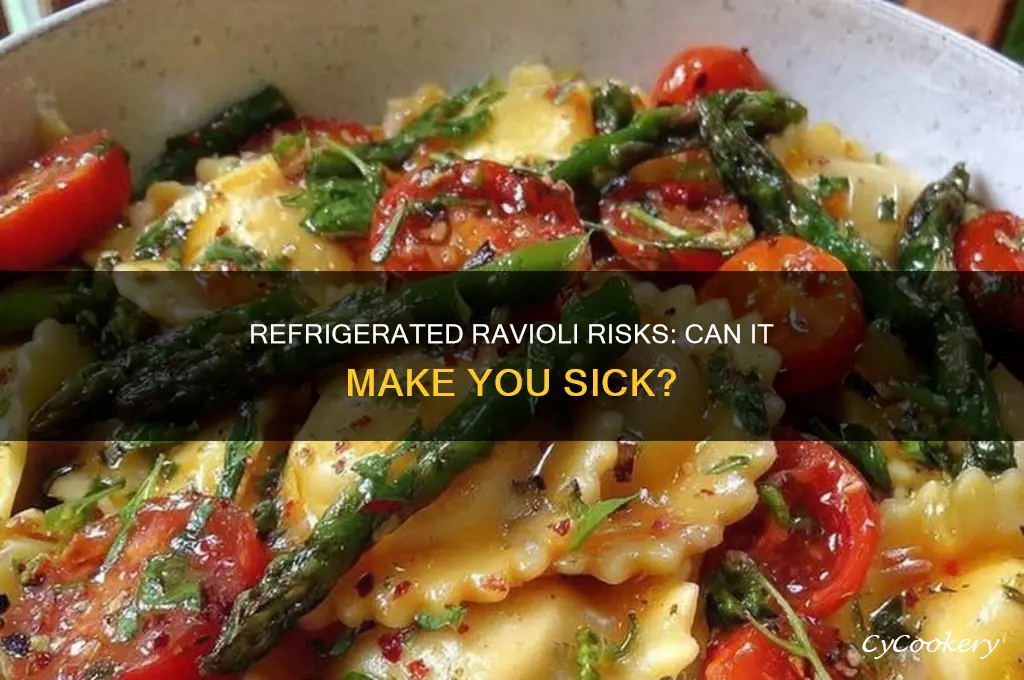 can you get sick from refrigerated ravioli