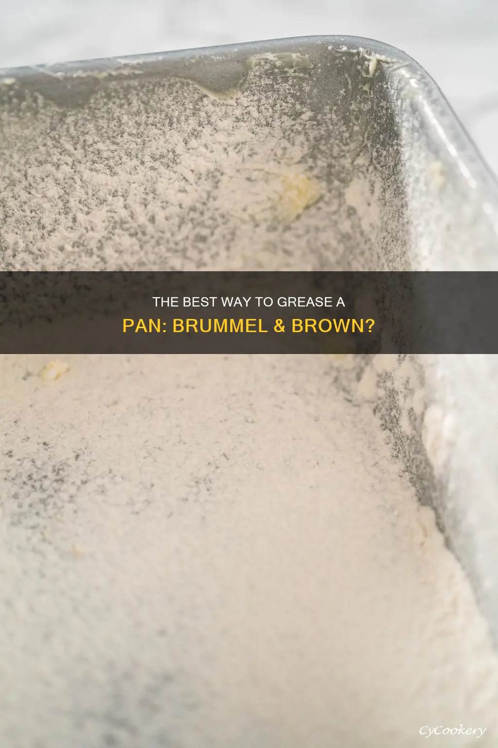 can you grease a pan with brummel and brown