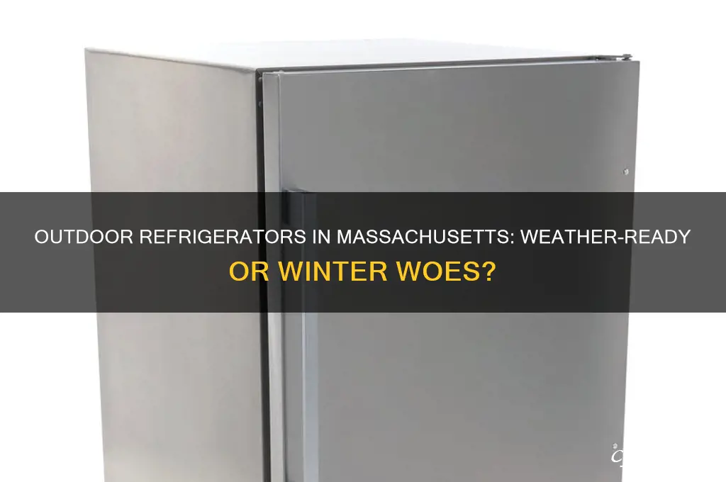can you have an outdoor refrigerator in massachusetts