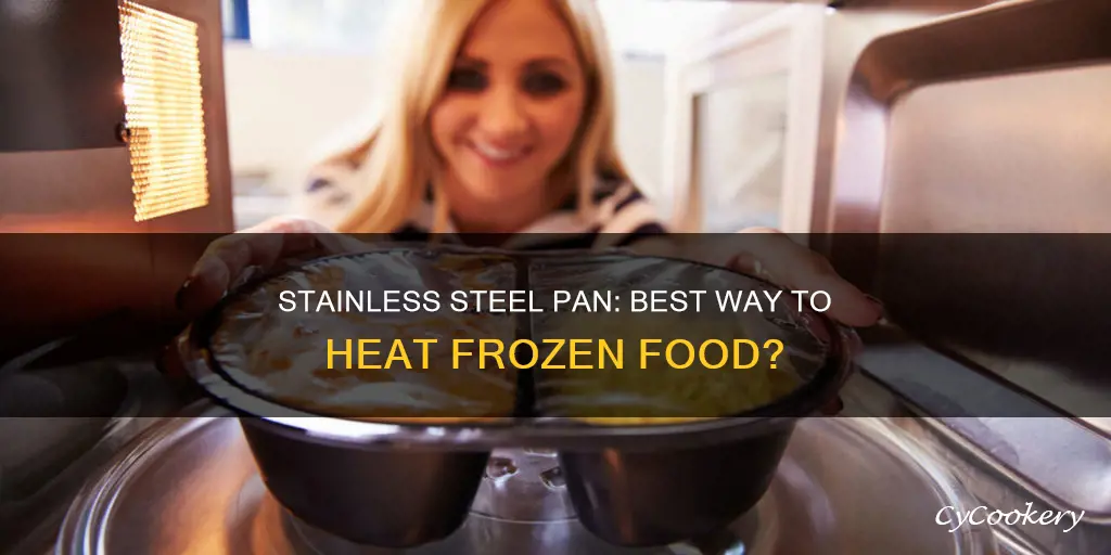 can you heat frozen food in a stainless steel pan