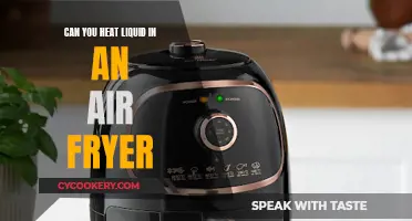 Air Fryer Liquid Heating: Is It Possible?