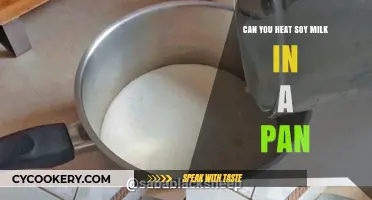 Soy Milk: Pan-Heating, Safe or Not?
