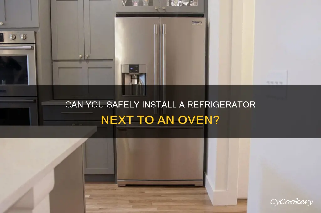 can you install a refrigerator next to an oven