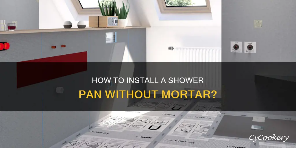 can you install a shower pan without mortar
