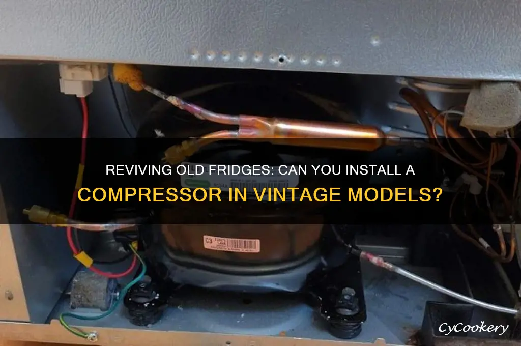 can you install compressor in old refrigerator