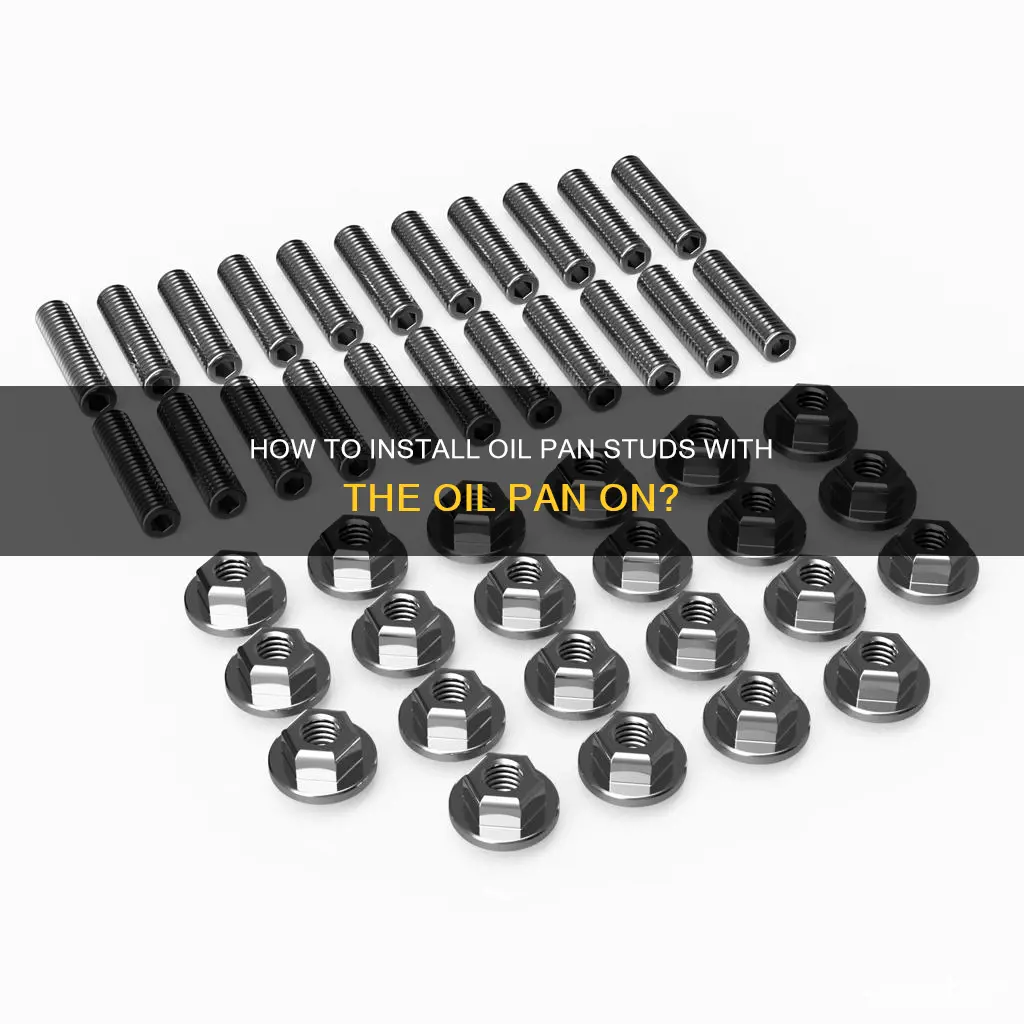 can you install oil pan stud with oil pan on
