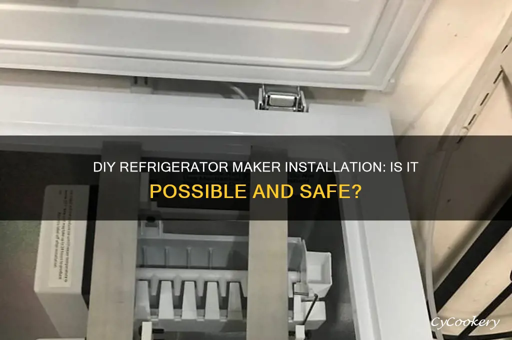 can you install your own maker in a refrigerator
