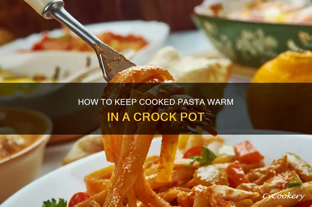 can you keep cooked pasta warm in a crock pot