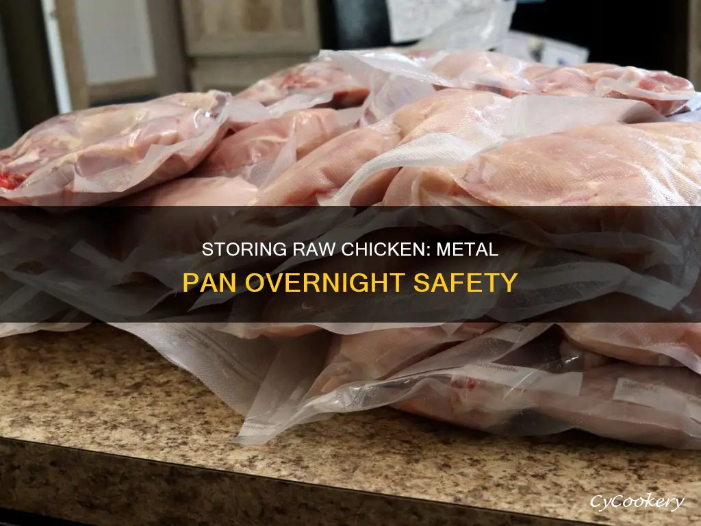 can you keep raw chicken in a metal pan overnight