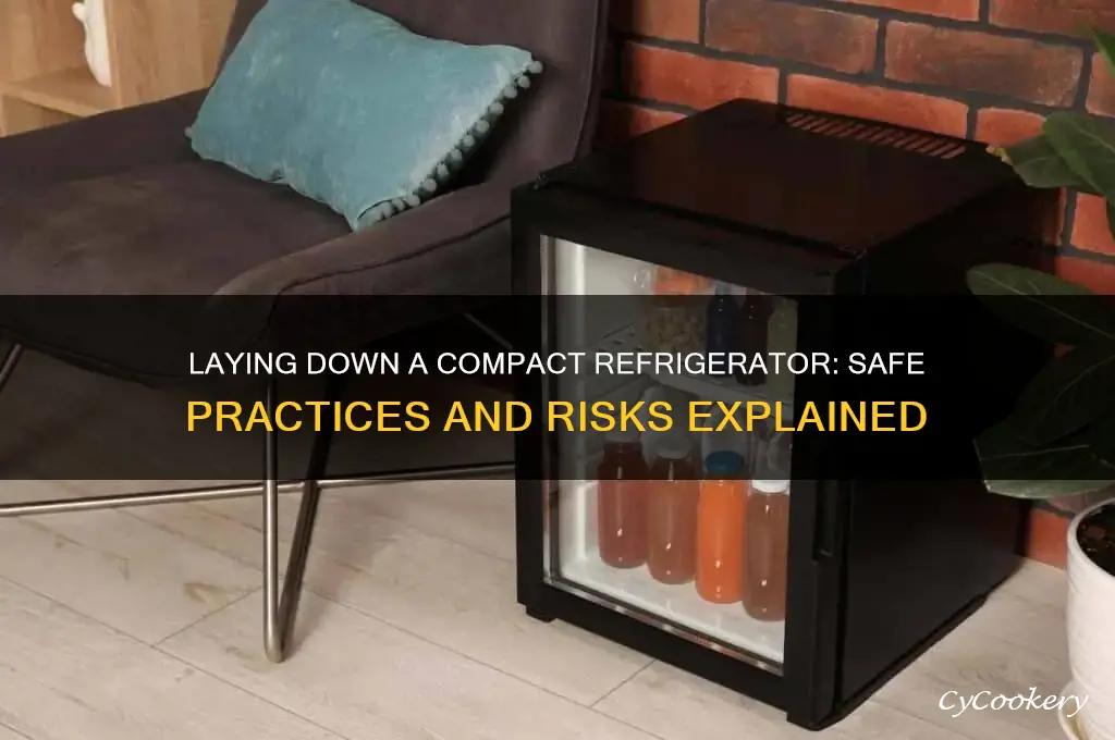 can you lay a compact refrigerator down