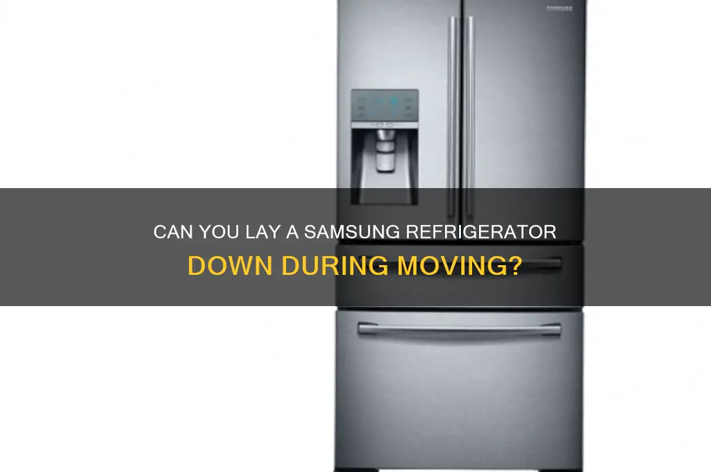 can you lay a samsung refrigerator down to move it
