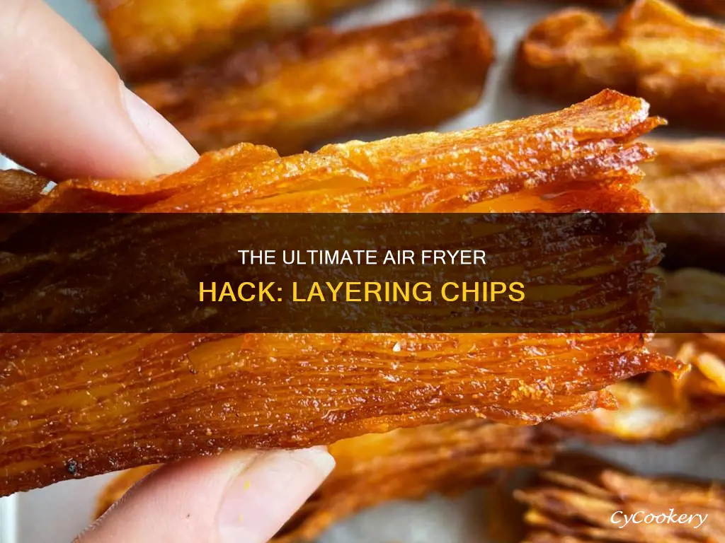 can you layer chips in air fryer