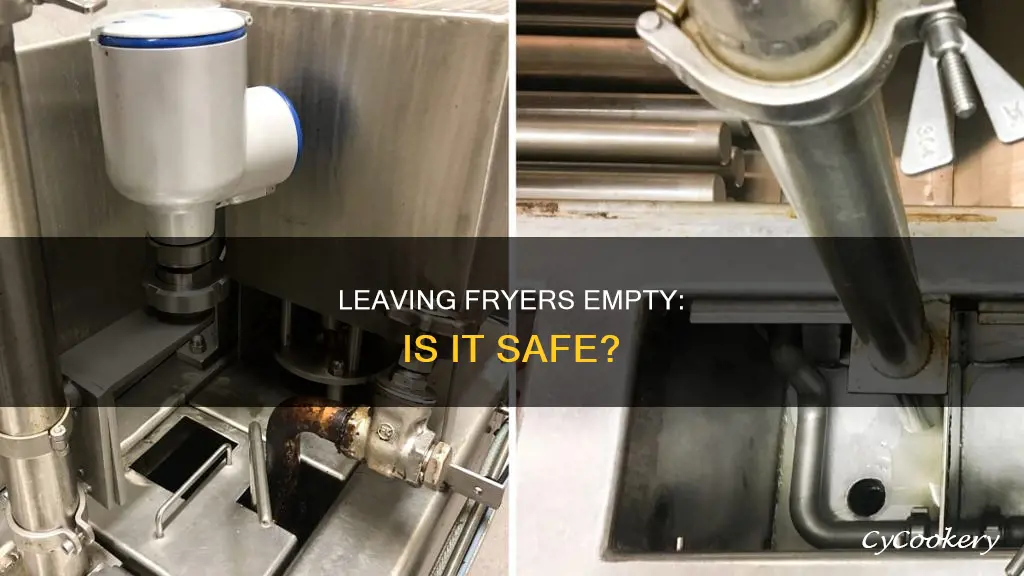 can you leave a fryer empty